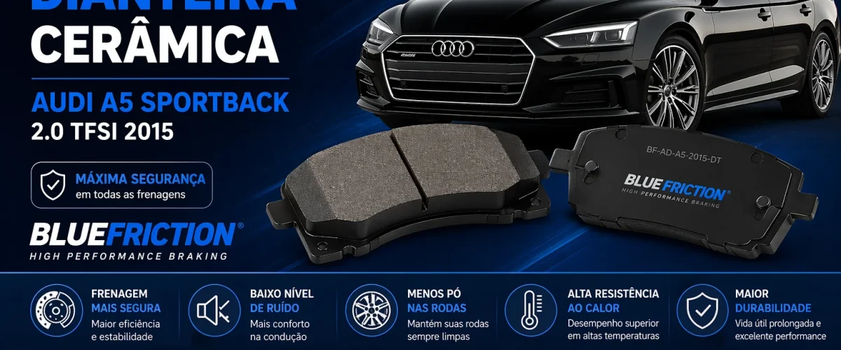 Pastilha Freio Dianteira Cerâmica – Audi A5 Sportback 2.0 TFSI 2015